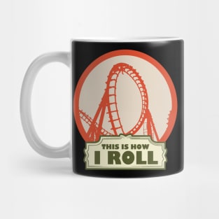 This is How i Roll - Roller Coaster Fan Mug